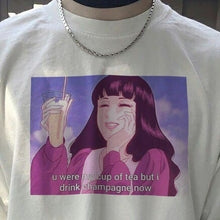 Load image into Gallery viewer, U Were My Cup of Tea but I Drink Champagne Now T-Shirt