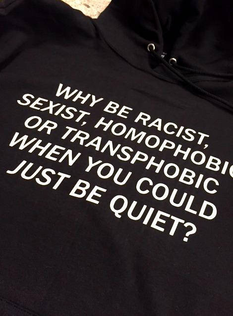 why be racist sexist Hoodie