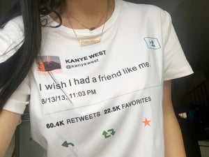 I Wish I had a Friend Like Me T-Shirt