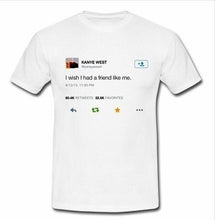 Load image into Gallery viewer, I Wish I had a Friend Like Me T-Shirt