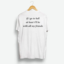 Load image into Gallery viewer, If I Go To Hell T-Shirt