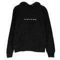 too late too die young Hoodie