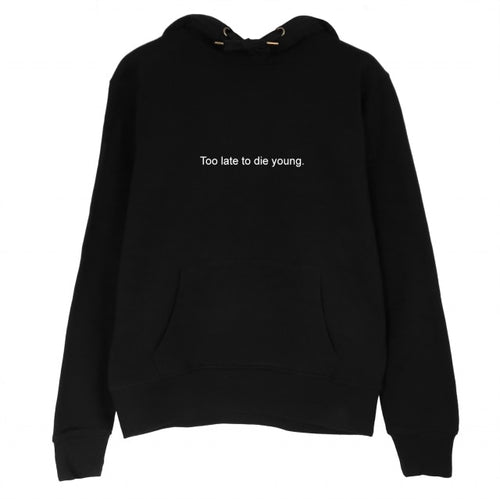 too late too die young Hoodie