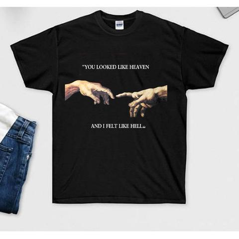 You Looked Like Heaven and I Felt Like Hell T-Shirt