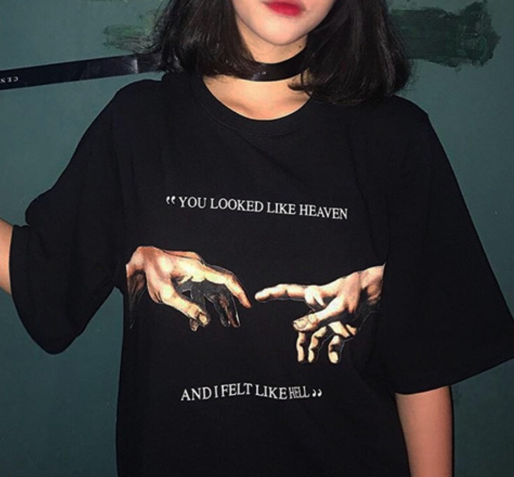 You Looked Like Heaven and I Felt Like Hell T-Shirt